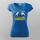 Sorry I Wasn't Listening Kabaddi T-Shirt For Women