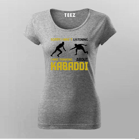 Sorry I Wasn't Listening Kabaddi T-Shirt For Women