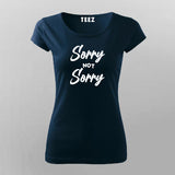 Sorry Not Sorry T-Shirt For Women