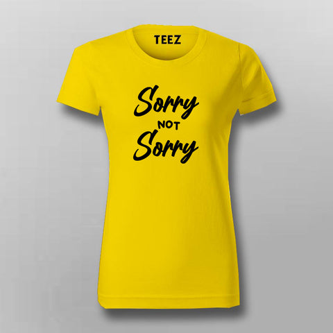Sorry Not Sorry T-Shirt For Women Online India