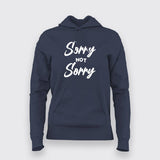 Sorry Not Sorry Hoodies For Women