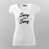 Sorry Not Sorry T-Shirt For Women