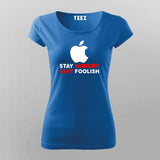 Stay Hungry Stay Foolish Funny Apple Developer T-Shirt For Women