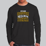 Step Aside Coffee This Is A Job For Alcohol Full Sleeve T-Shirt Online