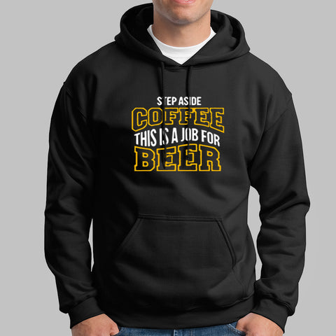 Step Aside Coffee This Is A Job For Alcohol Hoodies For Men Online India