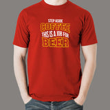 Step Aside Coffee This Is A Job For Alcohol T-Shirt For Men