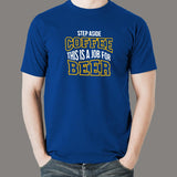 Step Aside Coffee This Is A Job For Alcohol T-Shirt India