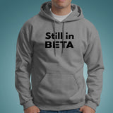 Still In Beta Men's Hoodies Online India