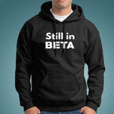 Still In Beta Men's Hoodies India