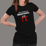 Irrational Pi Day Math Humor Women's Tee - Celebrate Pi