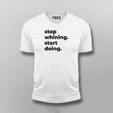Stop Whining. Start Doing T-shirt For Men