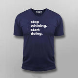 Stop Whining. Start Doing T-shirt For Men