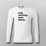 Stop Whining. Start Doing T-shirt For Men