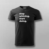 Stop Whining. Start Doing T-shirt For Men Online Teez