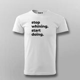 Stop Whining. Start Doing T-shirt For Men