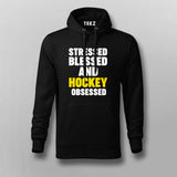 Stressed Blessed and Hockey obsessed Hoodies For Men