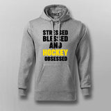 Stressed Blessed and Hockey obsessed Hoodies For Men