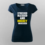Stressed Blessed and Hockey obsessed T-Shirt For Women