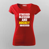 Stressed Blessed and Hockey obsessed T-Shirt For Women