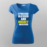 Stressed Blessed and Hockey obsessed T-Shirt For Women