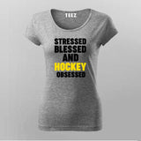 Stressed Blessed and Hockey obsessed T-Shirt For Women