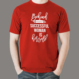 Behind Every Successful Woman Is Herself T-Shirt For Men Online India