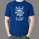 Behind Every Successful Woman Is Herself T-Shirt For Men