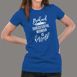 Behind Every Successful Woman Is Herself T-Shirt For Women Online India