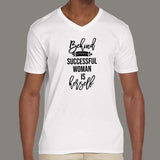 Behind Every Successful Woman Is Herself V Neck T-Shirt For Men India