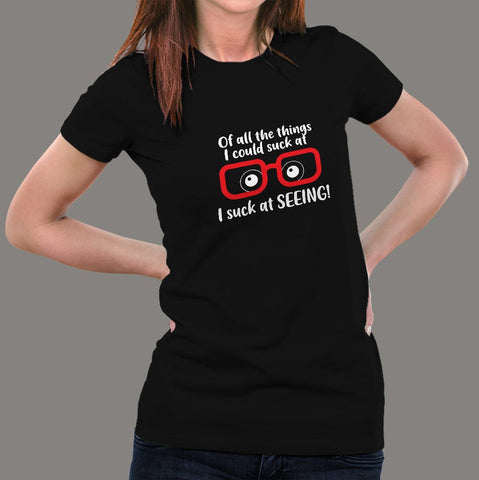 I Suck At Seeing or Myopia Glasses Women's T-Shirt online india