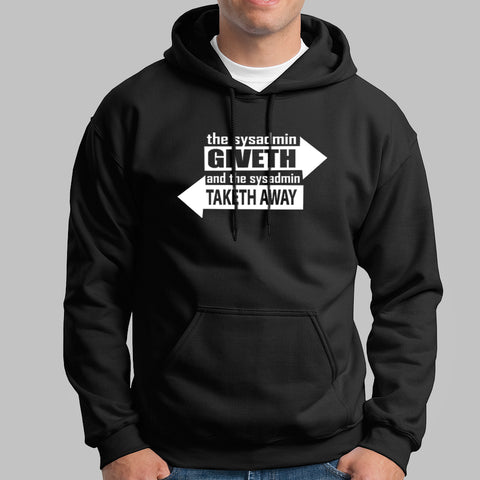 The Sysadmin Giveth And The Sysadmin Taketh Away Hoodies For Men Online India