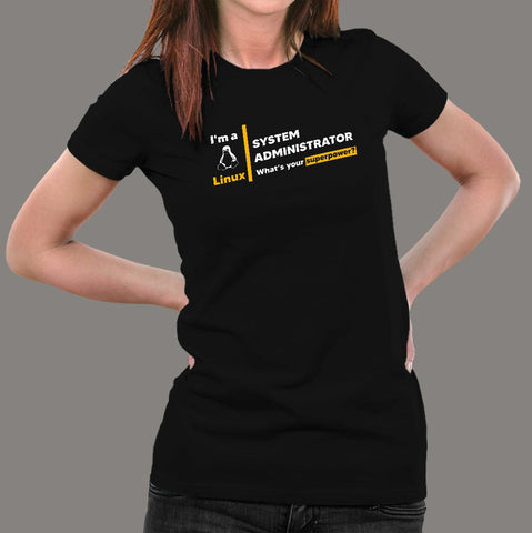 I Am A Linux System Administrator, What's Your Superpower? Women's T-Shirt Online India