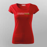 THE ONLY PEOPLE UP AT 3AM ARE EITHER IN LOVE, LONELY DRUNK OR PROGRAMMER T-Shirt For Women