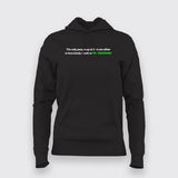 THE ONLY PEOPLE UP AT 3AM ARE EITHER IN LOVE, LONELY DRUNK OR PROGRAMMER Hoodie For Women Online India