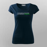 THE ONLY PEOPLE UP AT 3AM ARE EITHER IN LOVE, LONELY DRUNK OR PROGRAMMER T-Shirt For Women