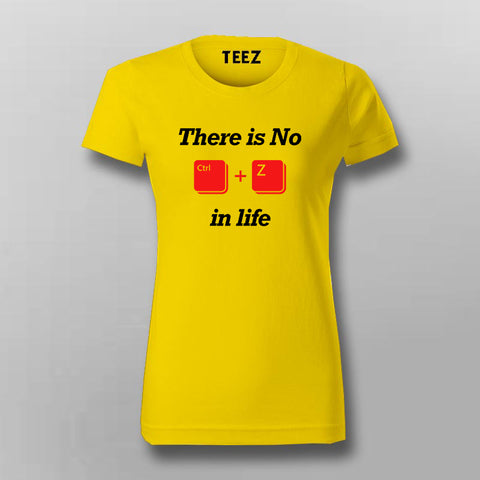 THERE IS NO CTRL-Z IN LIFE Funny Coding Quotes T-Shirt For Women Online India