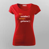 TRY SOCIALIZE EXCEPT GO HOME T-Shirt For Women