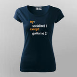 TRY SOCIALIZE EXCEPT GO HOME T-Shirt For Women