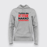 TUMARA ATTITUDE NAKKO APNA KAFFI HAI Hoodies For Women