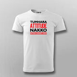 TUMARA ATTITUDE NAKKO APNA KAFFI HAI T-shirt For Men