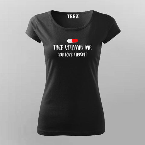 Take Vitamin Me And Love Thyself T-Shirt For Women Online India