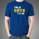 Talk Data To Me Funny Geek IT Tech Sarcastic T-Shirt For Men