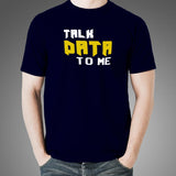 Talk Data To Me Funny Geek IT Tech Sarcastic T-Shirt For Men