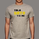Talk Data To Me Funny Geek IT Tech Sarcastic T-Shirt For Men