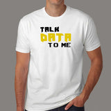 Talk Data To Me Funny Geek IT Tech Sarcastic T-Shirt For Men India