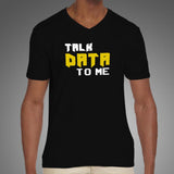 Talk Data To Me Funny Geek IT Tech Sarcastic V Neck T-Shirt For Men Online India