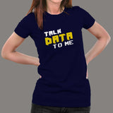 Talk Data To Me Funny Geek IT Tech Sarcastic T-Shirt For Women India