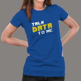 Talk Data To Me Funny Geek IT Tech Sarcastic T-Shirt For Women