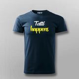 Tatti Happens Funny Hindi T-shirt For Men