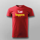 Tatti Happens Funny Hindi T-shirt For Men